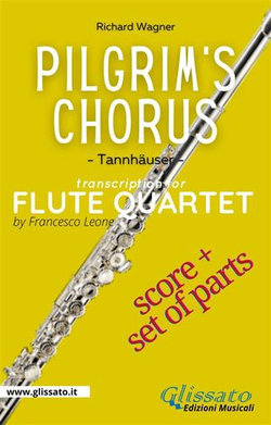 Pilgrim's Chorus - Flute Quartet (score & parts)