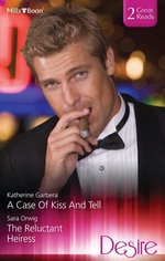 A Case Of Kiss And Tell/The Reluctant Heiress