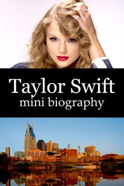 Taylor Swift Mini Biography