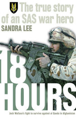 18 Hours: The True Story of an SAS War Hero 18 Hours: The True Story of an SAS War Hero