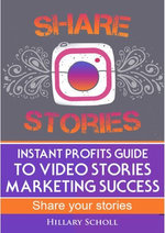 Instant Profits Guide to Video Stories Marketing Success