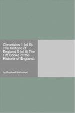 Chronicles 1 (Of 6): The Historie Of England 5 (Of 8)