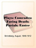 Plays: Comrades; Facing Death; Pariah; Easter