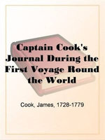 Captain Cook's Journal During The First Voyage Round The World