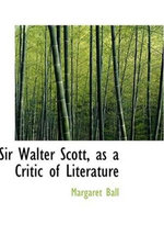 Sir Walter Scott As A Critic Of Literature