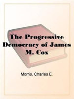The Progressive Democracy Of James M. Cox