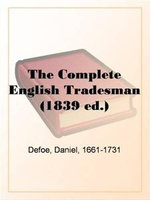 The Complete English Tradesman (1839 Ed.)