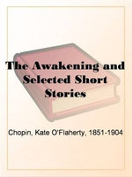 The Awakening And Selected Short Stories