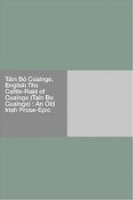 The Cattle-Raid Of Cualnge (Tain Bo Cualnge)