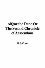 Alfgar The Dane Or The Second Chronicle Of Aescendune