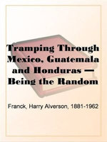 Tramping Through Mexico, Guatemala And Honduras