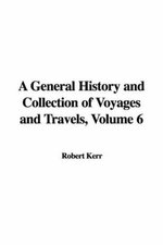 A General History And Collection Of Voyages And Travels, Volume VI