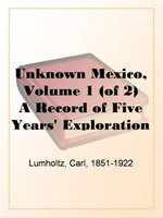 Unknown Mexico, Volume 1 (Of 2)