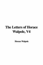 Letters Of Horace Walpole, V4