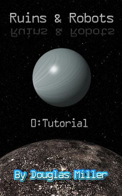 Ruins & Robots 0: Tutorial