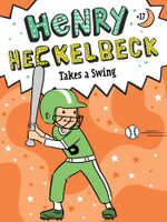 Henry Heckelbeck Takes a Swing Henry Heckelbeck Takes a Swing