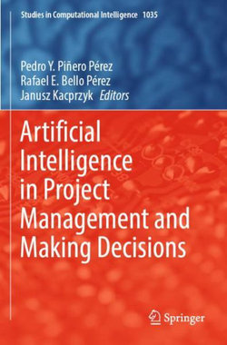 Artificial Intelligence in Project Management and Making Decisions Artificial Intelligence in Project Management and Making Decisions