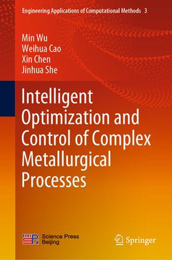 Intelligent Optimization and Control of Complex Metallurgical Processes Intelligent Optimization and Control of Complex Metallurgical Processes