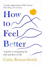 How to Feel Better: A Guide to Navigating the Ebb and Flow of Life