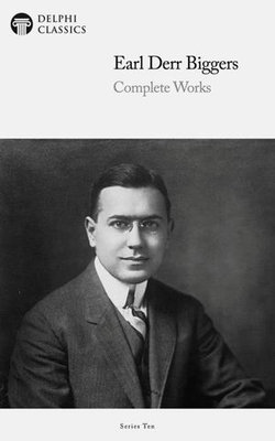 Delphi Complete Works of Earl Derr Biggers (Illustrated)