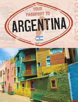 Your Passport to Argentina Your Passport to Argentina