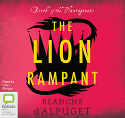Birth of the Plantagenets : The Lion Rampant
