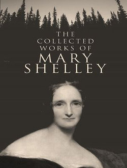 The Complete Works of Mary Shelley