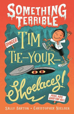 Something Terrible: Tim Tie-Your-Shoelaces