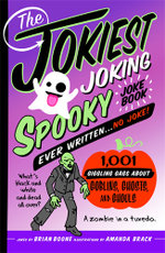 The Jokiest Joking Spooky Joke Book Ever Written ... No Joke