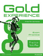 Gold Experience Practice Tests Plus First for Schools Gold Experience Practice Tests Plus First for Schools
