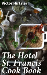 The Hotel St. Francis Cook Book The Hotel St. Francis Cook Book