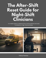 The After-Shift Reset Guide for Night-Shift Clinicians