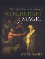 The Oxford Illustrated History of Witchcraft and Magic