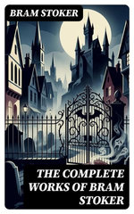 The Complete Works of Bram Stoker