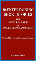 20 Entertaining Short Stories for Home Learners in English French and German