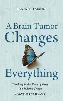 A Brain Tumor Changes Everything A Brain Tumor Changes Everything