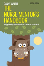 The Nurse Mentor'S Handbook: Supporting Students In Clinical Practice