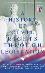 A History of Civil Rights Through Legislation: Constitutional Amendments, Laws, Supreme Court Decisions & Key Foreign Policy Acts A History of Civil Rights Through Legislation: Constitutional Amendments, Laws, Supreme Court Decisions & Key Foreign Policy Acts