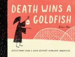Death Wins a Goldfish: Reflections from a Grim Reaper's Yearlong Sabbatical