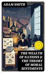 The Wealth of Nations & The Theory of Moral Sentiments