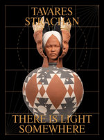 Tavares Strachan: There is Light Somewhere Tavares Strachan: There is Light Somewhere