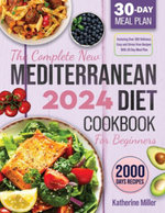 The complete New Mediterranean Diet Cookbook For Beginners 2024 The complete New Mediterranean Diet Cookbook For Beginners 2024