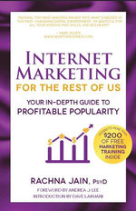 Internet Marketing for the Rest of Us: Your In-Depth Guide to Profitable Popularity