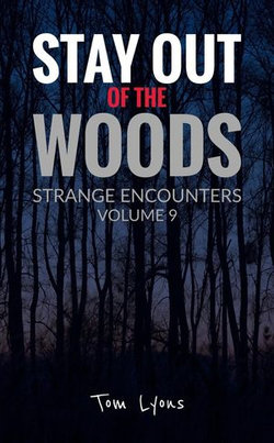 Stay Out of the Woods: Strange Encounters, Volume 9