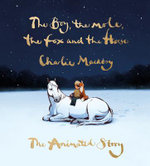 The Boy, the Mole, the Fox and the Horse: the Animated Story The Boy, the Mole, the Fox and the Horse: the Animated Story