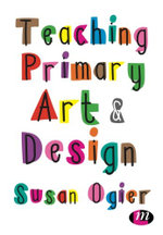 Teaching Primary Art and Design