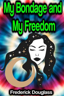 My Bondage and My Freedom My Bondage and My Freedom