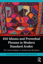 650 Idioms and Proverbial Phrases in Modern Standard Arabic
