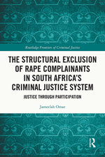 The Structural Exclusion of Rape Complainants in South Africa’s Criminal Justice System