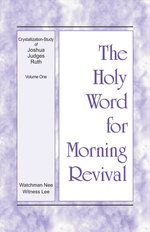 The Holy Word for Morning Revival - Crystallization-study of Joshua, Judges, Ruth, Volume 1